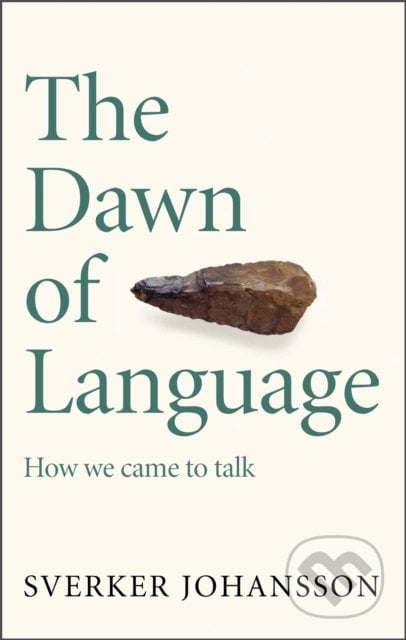 The Dawn of Language - Sverker Johansson, MacLehose Press, 2022