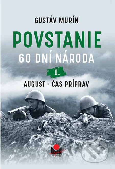 Povstanie - 60 dní národa: I. August - Gustáv Murín, Magnet Press, 2022