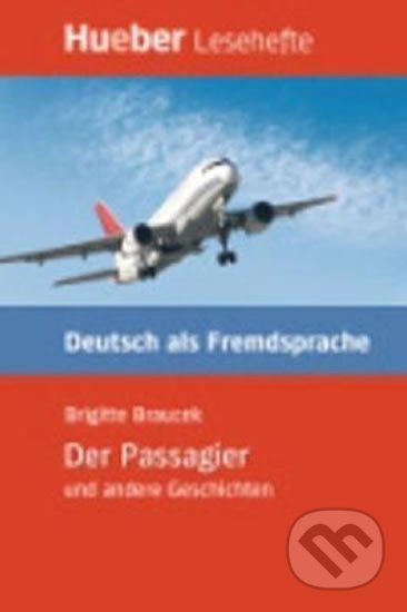 Hueber Hörbücher: Der Passagier u.a., Leseheft (B1) - Leonhard Thoma, Hueber, 2008