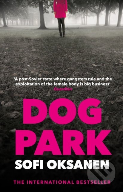 Dog Park - Sofi Oksanen, Atlantic Books, 2022
