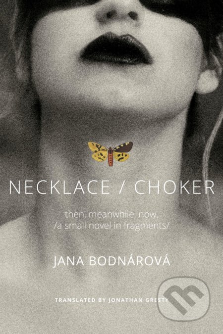 Necklace/Choker (Then, meanwhile, now) - Jana Bodnárová - kniha z kategorie Beletrie