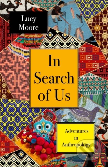 In Search of Us (Adventures in Anthropology) - Lucy Moore - kniha z kategorie Antropologie