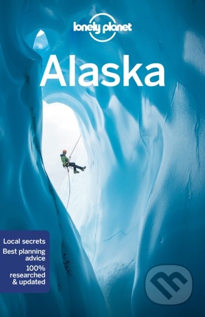Lonely Planet Alaska - Brendan Sainsbury, Catherine Bodry, Adam Karlin, Lonely Planet, 2022