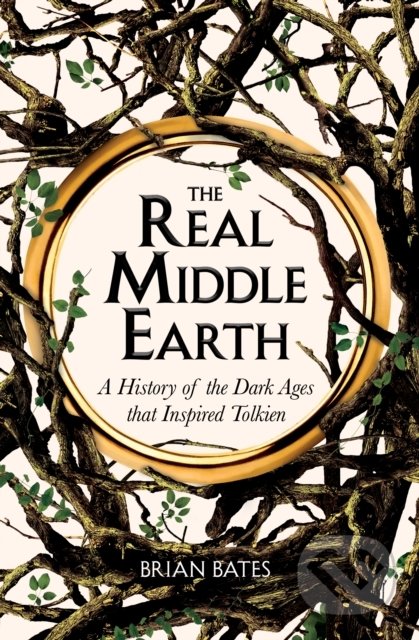 The Real Middle-Earth - Brian Bates, Pan Macmillan, 2022