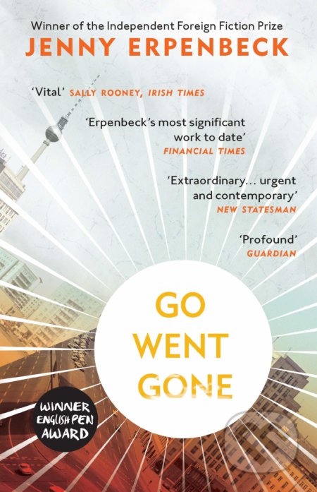 Go, Went, Gone - Jenny Erpenbeck, Granta Books, 2018