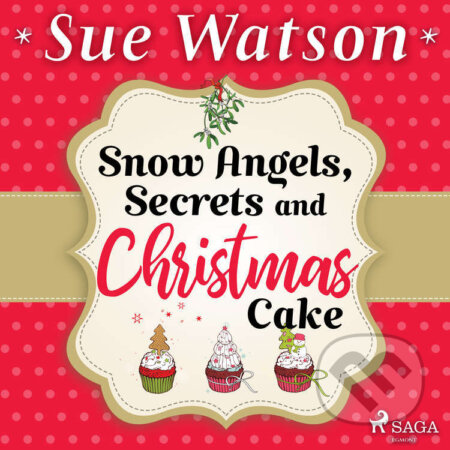Snow Angels, Secrets and Christmas Cake (EN) - Sue Watson, Saga Egmont, 2022