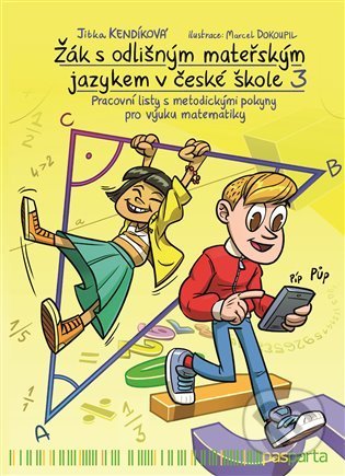 Žák s odlišným mateřským jazykem v české škole 3 - matematika - Jitka Kendíková, Marcel Dokoupil (Ilustrátor), Pasparta, 2022
