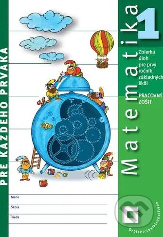 Matematika pre každého prváka (pracovný zošit) - Pavol Černek, Vladimír Repáš, Orbis Pictus Istropolitana, 2022