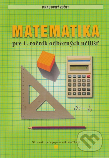 Pracovný zošit z matematiky pre 1. ročník odborných učilíšť - L. Melišková, Slovenské pedagogické nakladateľstvo - Mladé letá