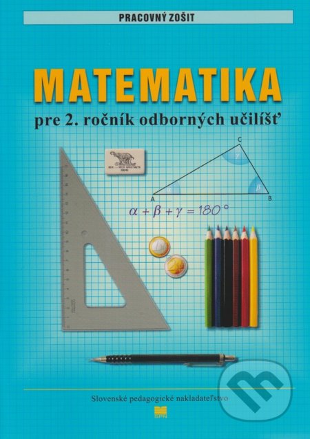Pracovný zošit z matematiky pre 2. ročník odborných učilíšť - L. Melišková, Slovenské pedagogické nakladateľstvo - Mladé letá