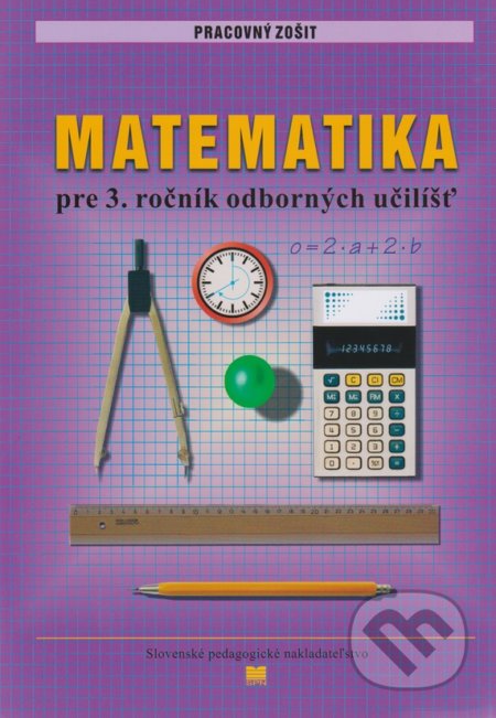 Pracovný zošit z matematiky pre 3. ročník odborných učilíšť - L. Melišková, Slovenské pedagogické nakladateľstvo - Mladé letá