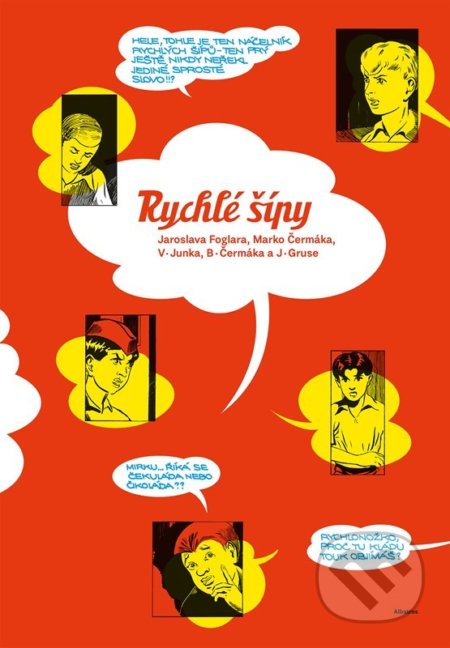Rychlé šípy Jaroslava Foglara a Marko Čermáka (Doplněno příběhy nakreslenými Bohumírem Čermákem a Václavem Junkem) - kniha z kategorie Komiksy