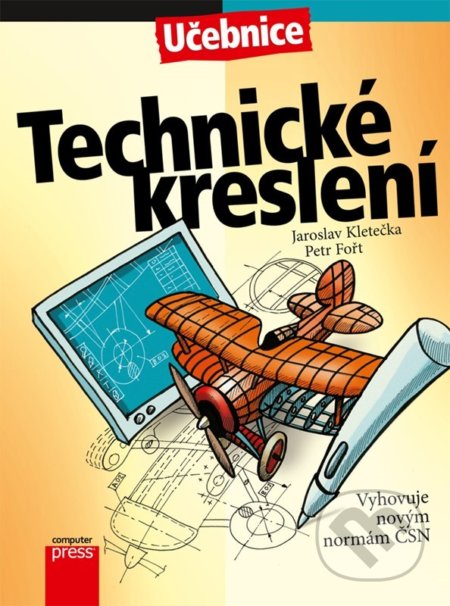 Technické kreslení - Jaroslav Kletečka, Petr Fořt, Computer Press, 2022