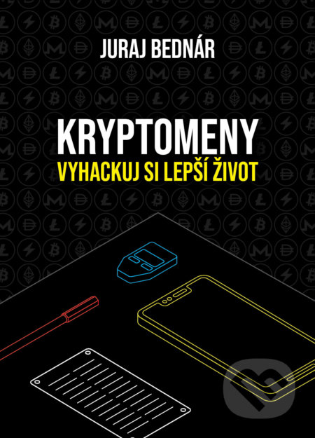 Kryptomeny – vyhackuj si lepší život - Juraj Bednár, Juraj Bednár, 2022