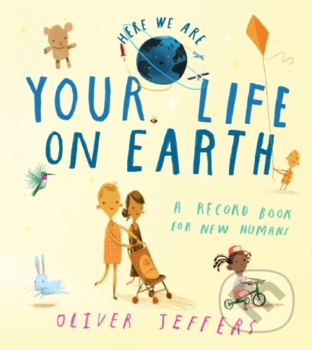 Your Life On Earth (A Record Book for New Humans) - Oliver Jeffers - kniha z kategorie Beletrie