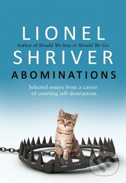Abominations - Lionel Shriver - kniha z kategorie Eseje, úvahy a glosy