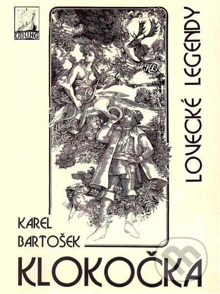 Klokočka, lovecké legendy - Karel Bartošek, Nakladatelství Viking