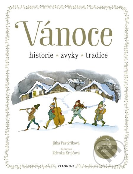 Vánoce - historie, zvyky, tradice - Jitka Pastýříková, Zdenka Krejčová (ilustrátor), Nakladatelství Fragment, 2022