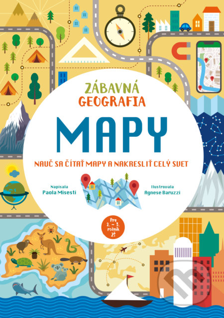 Zábavná geografia: Mapy - Paola Misesti, Agnese Baruzzi (ilustrátor), Slovart, 2022