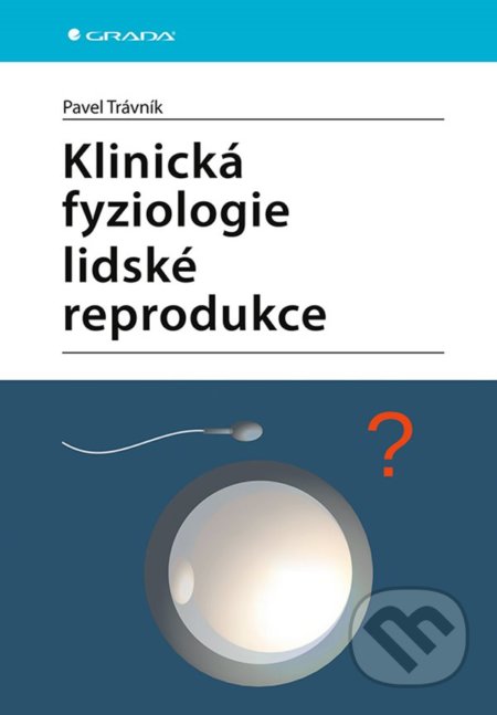 Klinická fyziologie lidské reprodukce - Pavel Trávník, Grada, 2022