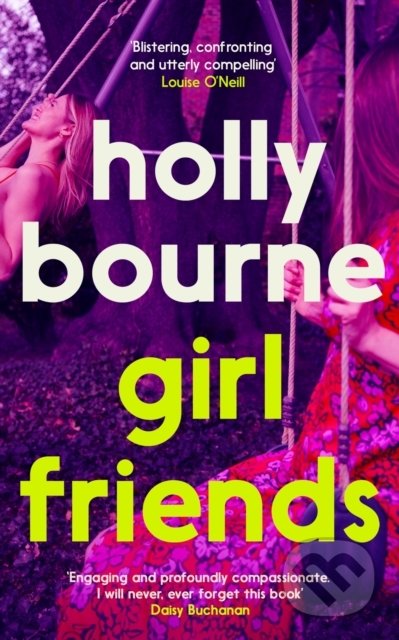Girl Friends - Holly Bourne, Hodder and Stoughton, 2022