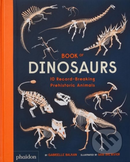 Book of Dinosaurs - Gabrielle Balkan, Sam Brewster (ilustrátor), Phaidon, 2022
