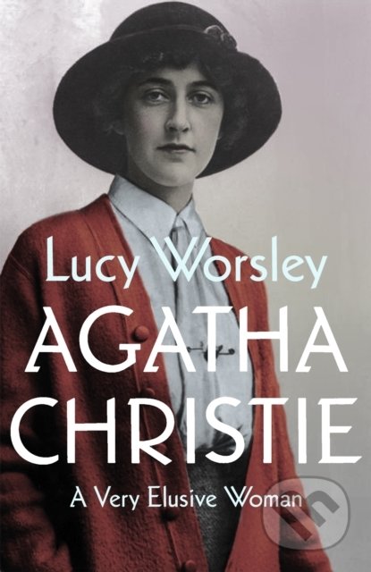 Agatha Christie - Lucy Worsley, Hodder and Stoughton, 2022