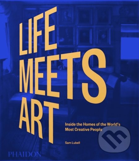 Life Meets Art (Inside the Homes of the World's Most Creative People) - kniha z kategorie Design