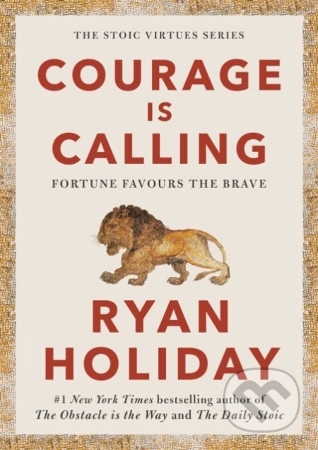 Courage Is Calling (Fortune Favours the Brave) - Ryan Holiday - kniha z kategorie Filozofie