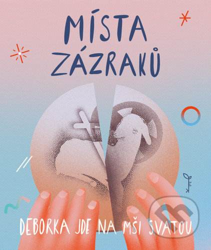 Místa zázraků - Veronika Hradská, Peter Ličko (ilustrátor), Cesta, 2022
