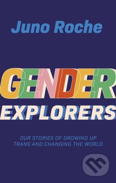 Gender Explorers - Juno Roche, Jessica Kingsley, 2020