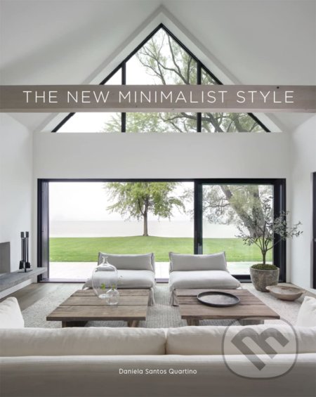 The New Minimalist Style - Daniela Santos Quartino - kniha z kategorie Umění, design a architektura