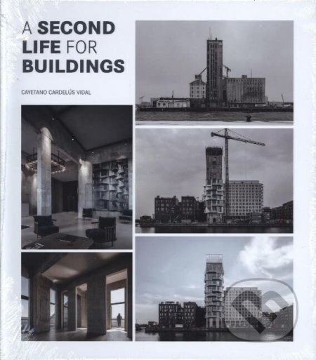 A Second Life For Buildings - Cayetano Cardelus Vidal, Loft Publications, 2022