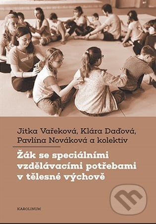 Žák se speciálními vzdělávacími potřebami v tělesné výchově - Jitka Vařeková, Karolinum, 2022