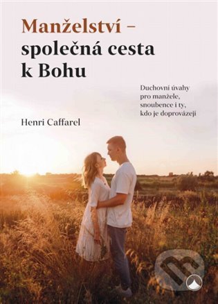 Manželství - společná cesta k Bohu - Henri Caffarel, Karmelitánské nakladatelství, 2022