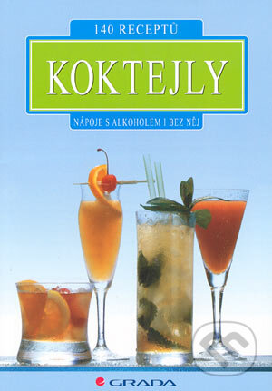 Koktejly - s alkoholem i bez něj - Kolektív autorov, Grada, 2004
