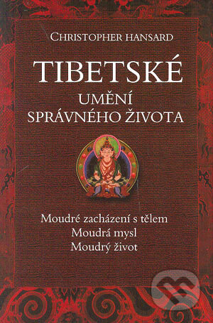 Tibetské umění správného života - Christopher Hansard, BETA - Dobrovský, 2004