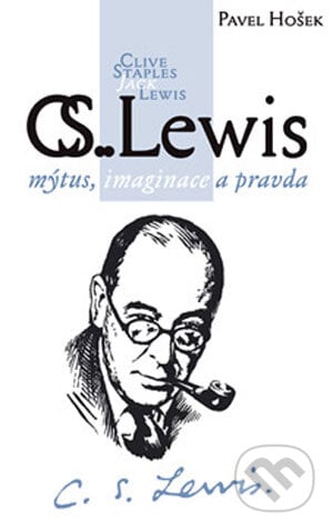 C. S. Lewis - mýtus, imaginace a pravda - Pavel Hošek, Návrat domů, 2004