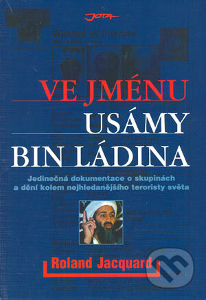 Ve jménu Usámy Bin Ládina - Roland Jacquard, Jota, 2001