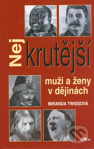 Nejkrutější muži a ženy v dějinách - Miranda Twissová, Alpress, 2002