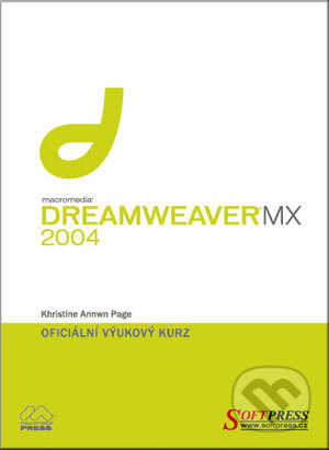 Dreamweaver MX 2004 - oficiální výukový kurz - Khristine Annwn Page, SoftPress, 2004