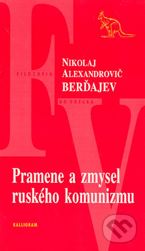Pramene a zmysel ruského komunizmu - Nikolaj Alexandrovič Berďajev, Kalligram, 2004