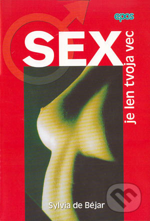 Sex je len tvoja vec - Sylvia de Béjar, Epos, 2004