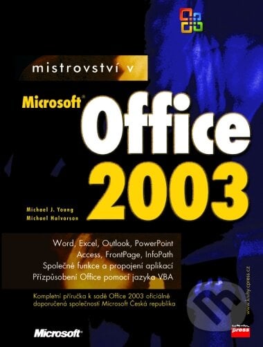 Mistrovství v Microsoft Office 2003 - Michael J. Young, Michael Halvorson, Computer Press, 2004