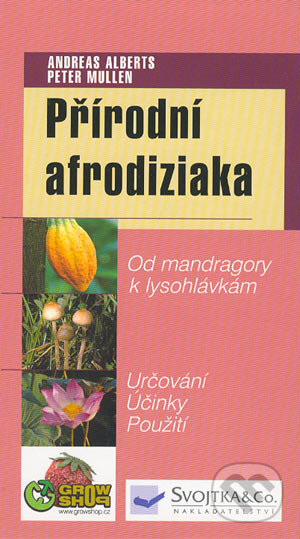 Přírodní afrodiziaka - Andreas Alberts, Peter Mullen, Svojtka&Co., 2004