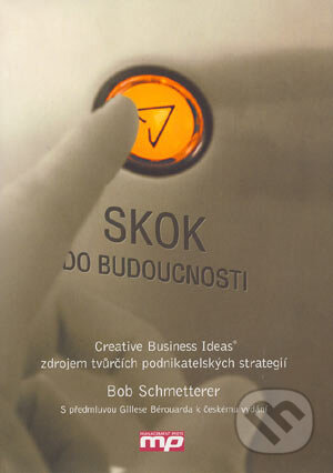 Skok do budoucnosti - Bob Schmetterer, Management Press, 2004