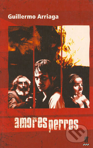Amores perros - Guillermo Arriaga, Faber and Faber, 2001