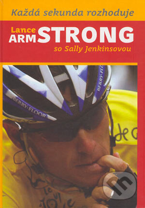 Každá sekunda rozhoduje - Lance Armstrong, Sally Jenkinsová, Sport-Press, 2004