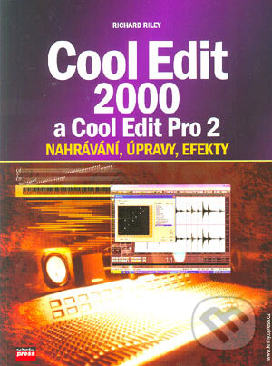 Cool Edit 2000 a Cool Edit Pro 2 - Richard Riley, Computer Press, 2004