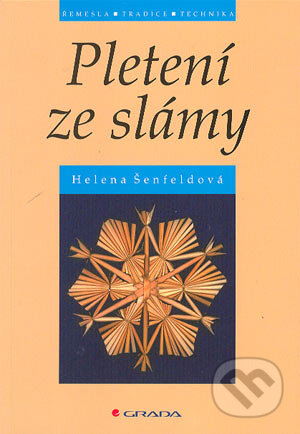 Pletení ze slámy - Helena Šenfeldová, Grada, 2004